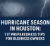 Houston Hurricane Season: 7 Preparedness Tips for Business Owners