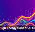 The High Energy Cost of AI Growth