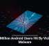 19 Million Android Users Hit By Vicious Malware