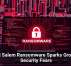 Gold Salem Ransomware Sparks Growing Security Fears